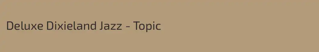 Deluxe Dixieland Jazz - Topic